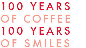 100 years of coffee, 100 years of smiles